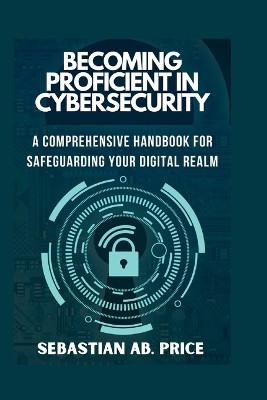 Becoming Proficient in Cybersecurity