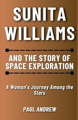 Sunita Williams and The Story of Space Exploration