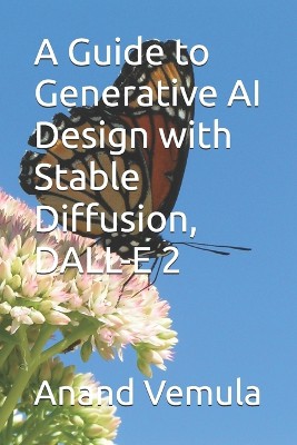 A Guide to Generative AI Design with Stable Diffusion, DALL-E 2