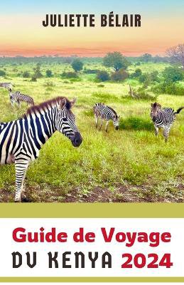 Guide de Voyage Du Kenya 2024
