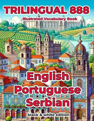 Trilingual 888 English Portuguese Serbian Illustrated Vocabulary Book