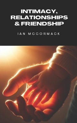 Intimacy, Relationships & Friendship