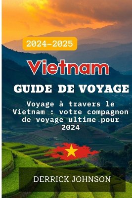 Vietnam Guide de voyage 2024