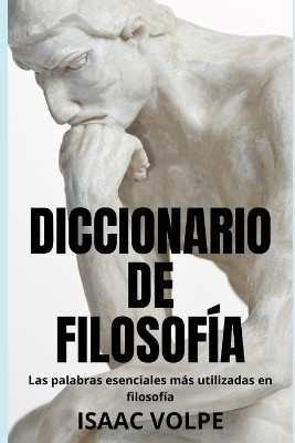 DICCIONARIO DE FILOSOF�A. Las palabras esenciales m�s utilizadas en filosof�a.