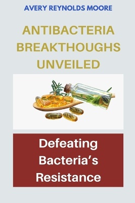 Anti-Bacteria Breakthroughs Unveiled