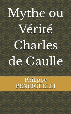 Mythe ou V�rit� Charles de Gaulle