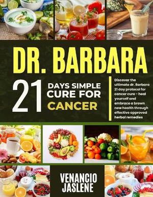 Dr. Barbara 21-Day Simple Cure for Cancer
