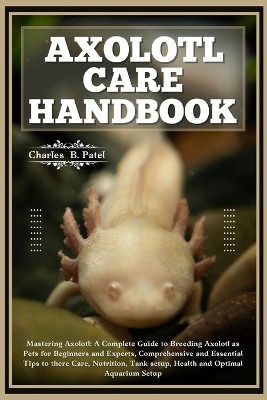 Axolotl Care Handbook