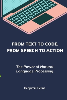 From Text to Code, From Speech to Action