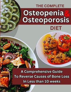 The Complete Osteopenia & Osteoporosis Diet