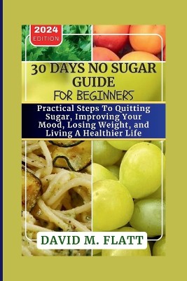 30 Days No Sugar Guide For Beginners.