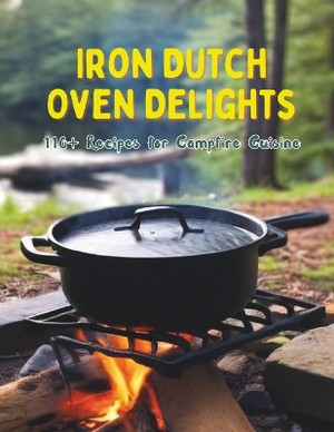 Iron Dutch Oven Delights