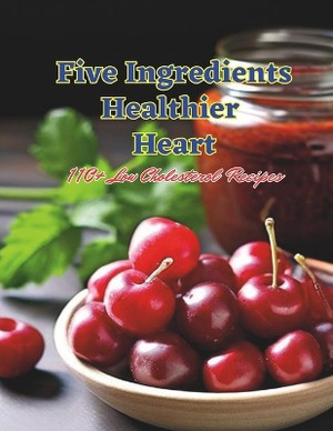 Five Ingredients, Healthier Heart