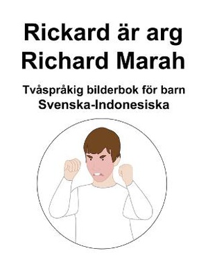Svenska-Indonesiska Rickard är arg / Richard Marah Tvåspråkig bilderbok för barn