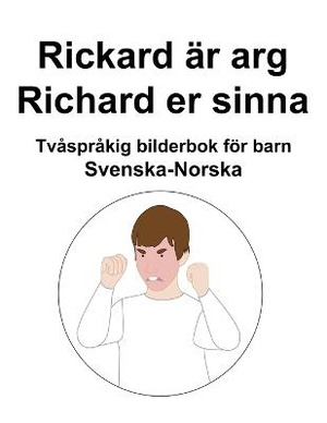 Svenska-Norska Rickard är arg / Richard er sinna Tvåspråkig bilderbok för barn