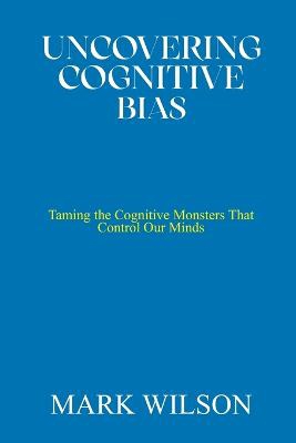Uncovering Cognitive Bias