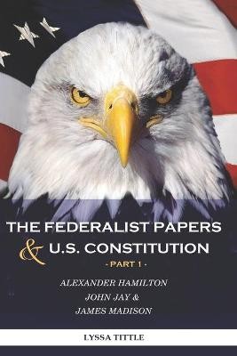 The Federalist Papers and U.S. Constitution
