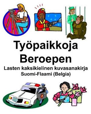 Suomi-Flaami (Belgia) Työpaikkoja/Beroepen Lasten kaksikielinen kuvasanakirja