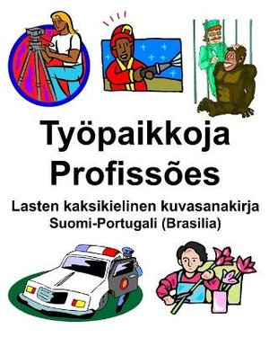 Suomi-Portugali (Brasilia) Työpaikkoja/Profissões Lasten kaksikielinen kuvasanakirja
