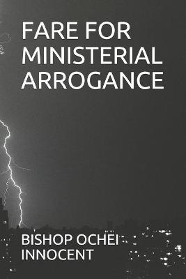 Fare for Ministerial Arrogance
