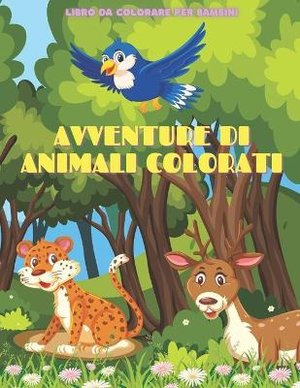 AVVENTURE DI ANIMALI COLORATI - Libro Da Colorare Per Bambini