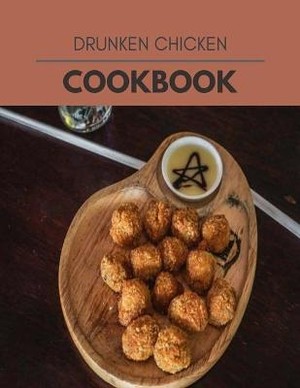 Drunken Chicken Cookbook