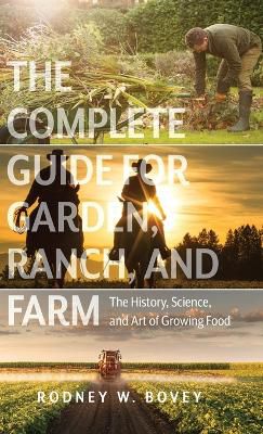 The Complete Guide for Garden, Ranch, and Farm