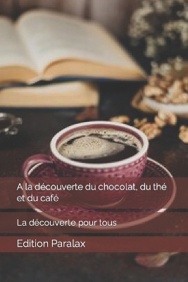 A la découverte du chocolat, du thé et du café