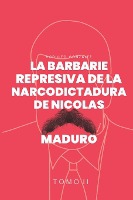 La Barbarie represiva de la Narcodictadura de Nicol�s Maduro