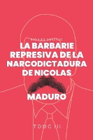 La Barbarie represiva de la Narcodictadura de Nicol�s Maduro