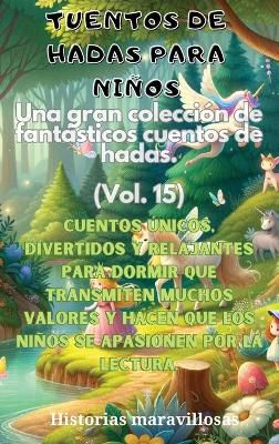 F�bulas para ni�os Una gran colecci�n de fant�sticas f�bulas y cuentos de hadas. (Vol.15)