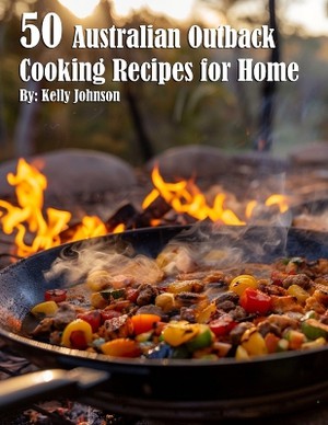 50 Australian Outback Cooking Recipes for Home