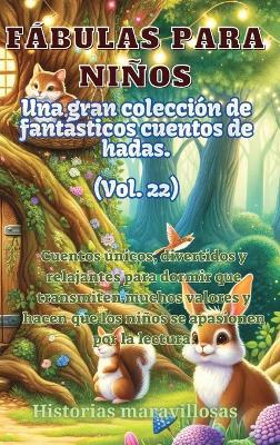 F�bulas para ni�os Una gran colecci�n de fant�sticas f�bulas y cuentos de hadas. (Vol.22)