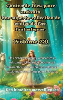 Contes de f�es pour enfants Une superbe collection de contes de f�es fantastiques. (Volume 22)