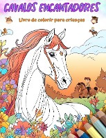 Cavalos encantadores - Livro de colorir para crian�as - Cenas criativas e engra�adas de cavalos felizes