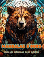 Mandalas d'ours Livre de coloriage pour adultes Dessins anti-stress pour encourager la cr�ativit�