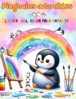 Pingouins adorables - Livre de coloriage pour enfants - Sc�nes cr�atives et amusantes de pingouins