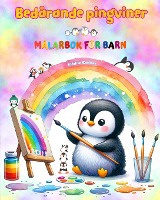 Bed�rande pingviner - M�larbok f�r barn - Kreativa och roliga scener med skrattande pingviner