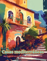 Casas mediterr�neas Libro de colorear para los amantes de la arquitectura Dise�os creativos para relajarse