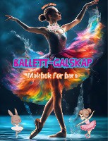 Ballett-galskap - Malebok for barn - Kreative og muntre illustrasjoner for � fremme dans
