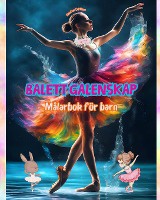 Balett galenskap - M�larbok f�r barn - Kreativa och glada illustrationer f�r att fr�mja dans