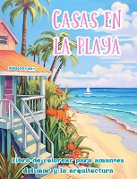 Casas en la playa Libro de colorear para amantes del mar y la arquitectura Dise�os creativos para relajarse