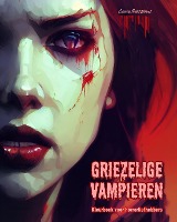Griezelige vampieren Kleurboek voor horrorliefhebbers Creatieve vampiersc�nes voor volwassenen