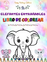 Elefantes entra�ables Libro de colorear para ni�os Simp�ticas escenas de adorables elefantes y sus amigos