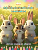 Ador�veis fam�lias de coelhinhos - Livro de colorir para crian�as - Cenas criativas de fam�lias coelhos cativantes