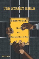 The Street Bible: Father To Son How The Hue-man Race Is Won
