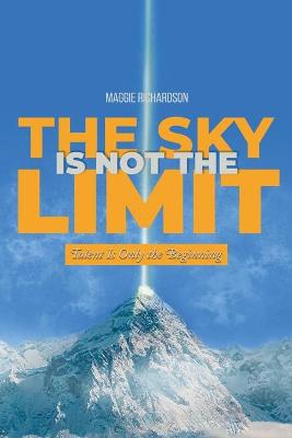 The Sky Is Not the Limit: Talent Is Only the Beginning
