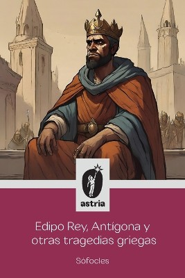 Edipo Rey, Ant�gona y otras tragedias griegas