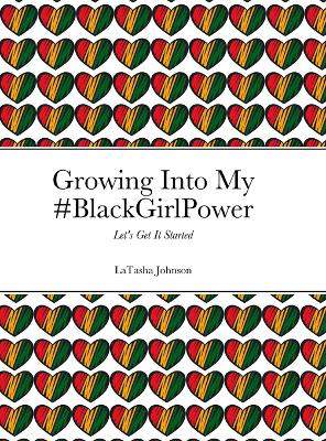Growing Into My #BlackGirlPower: Let's Get It Started