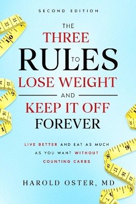 The Three Rules to Lose Weight and Keep It Off Forever, Second Edition